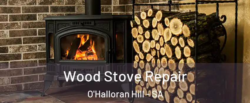  Wood Stove Repair O'Halloran Hill - SA