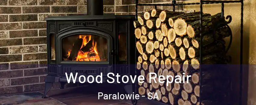  Wood Stove Repair Paralowie - SA