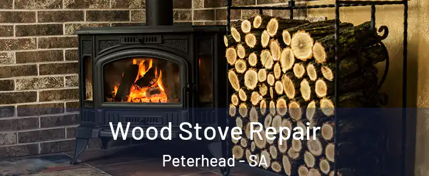  Wood Stove Repair Peterhead - SA