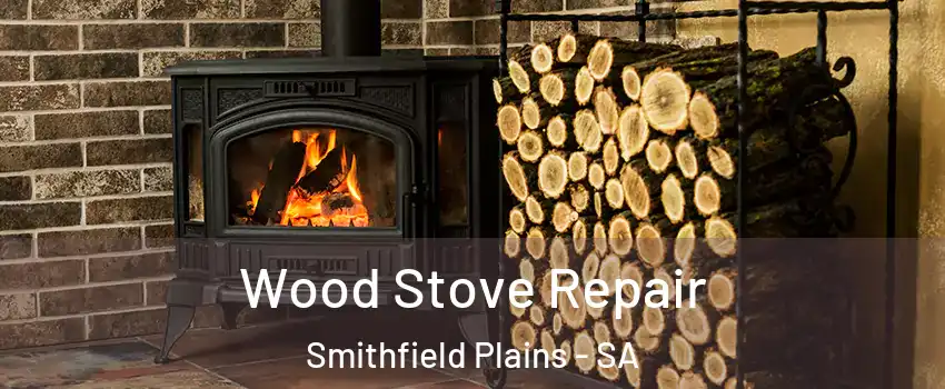  Wood Stove Repair Smithfield Plains - SA