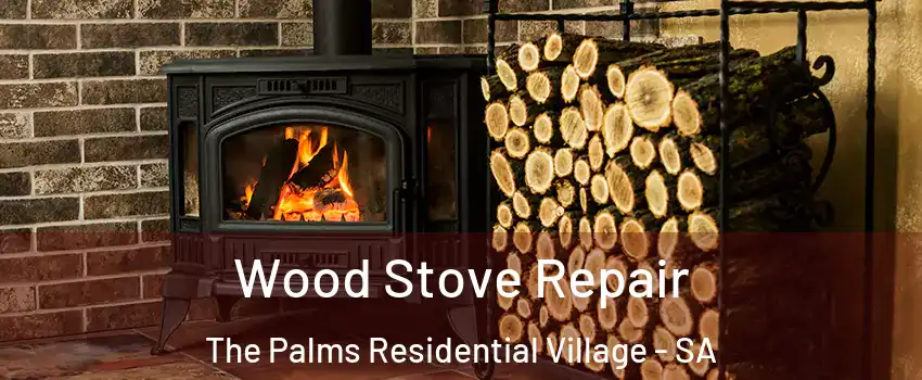  Wood Stove Repair The Palms Residential Village - SA