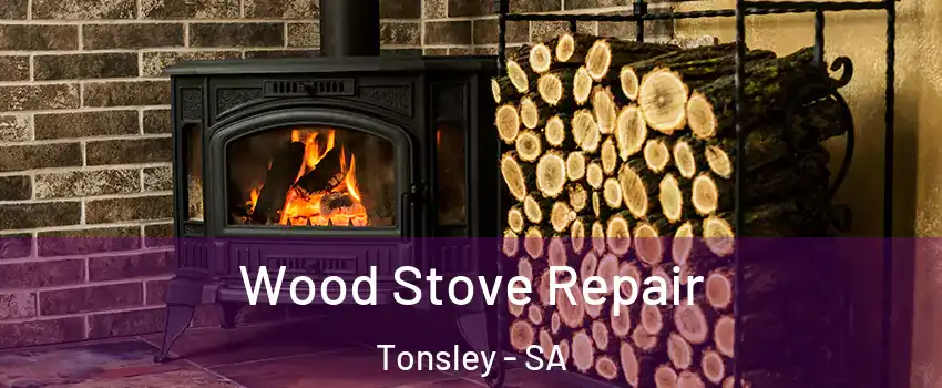  Wood Stove Repair Tonsley - SA